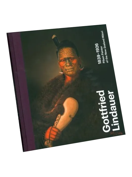 Gottfried Lindauer 1839–1926. Pilsen Painter of the New Zealand Māori