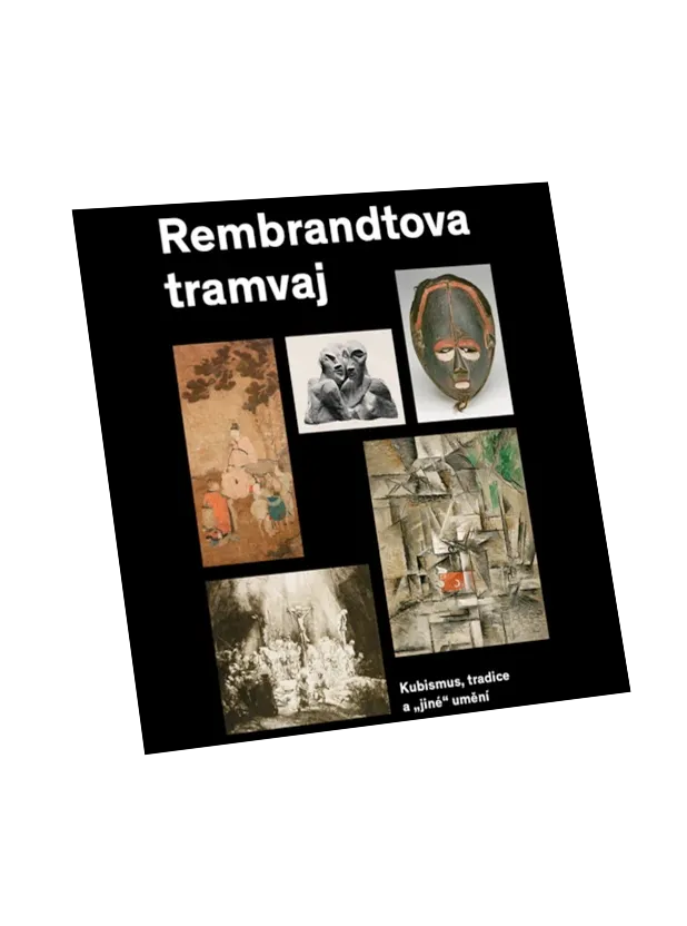 Rembrandtova tramvaj. Kubismus, tradice a "jiné" umění